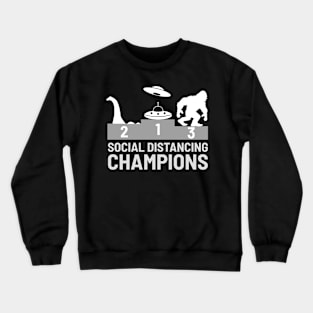 Social Distancing Champions Bigfoot UFO Nessie Funny Gift Crewneck Sweatshirt